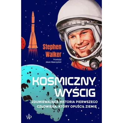 Kosmiczny wy�cig. Historia pierwszego cz�owieka, kt�ry opu�ci� Ziemi - Walker Stephen