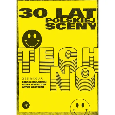 30 lat polskiej sceny techno - Artur Wojtczak, �ukasz  Krajewski, Rados�aw  Tereszczuk