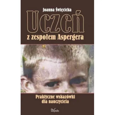 Ucze� z zespo�em Aspergera. Praktyczne wskaz�wki - Joanna �wi�cicka