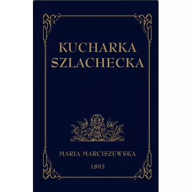 Kucharka Szlachecka - Maria Marciszewska