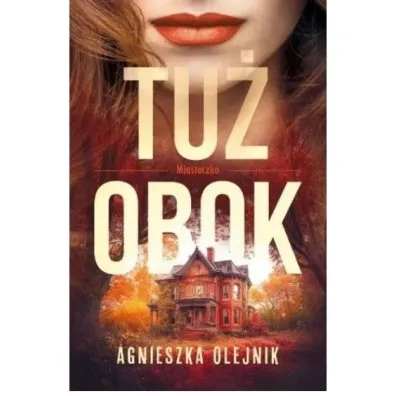 Tu� obok. Miasteczko. Tom 1 - Agnieszka Olejnik