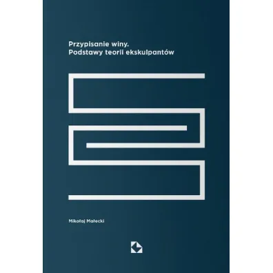 Przypisanie winy. Podstawy teorii ekskulpant�w - Miko�aj Ma�ecki