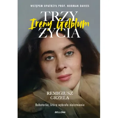 Trzy �ycia Ireny Gelblum - Remigiusz Grzela
