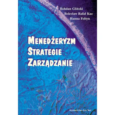 Mened�eryzm, strategie, zarz�dzanie - Bohdan Gli�ski, Boles�aw Rafa� Kuc, Hanna Fo�tyn