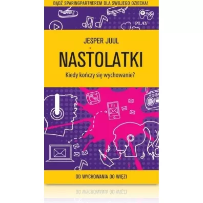 Nastolatki. Kiedy ko�czy si� wychowanie? - Jesper Juul
