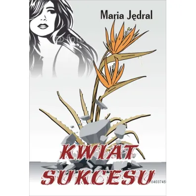 Kwiat sukcesu - Maria J�dral