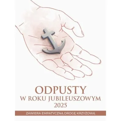 Odpusty w Roku Jubileuszowym 2025 - Maria Druch, Iwona Jagie�ka, Wac�aw Borek