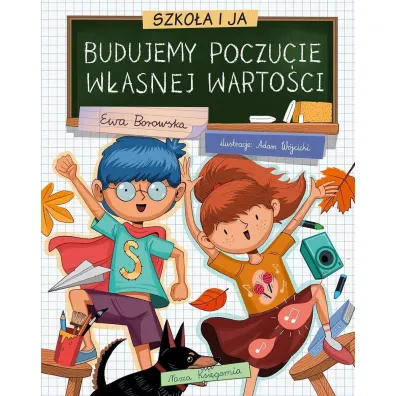 Szko�a i ja. Budujemy poczucie w�asnej warto�ci