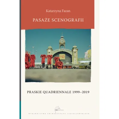 Pasa�e scenografii. Praskie Quadriennale 1999-2019 - Katarzyna Fazan