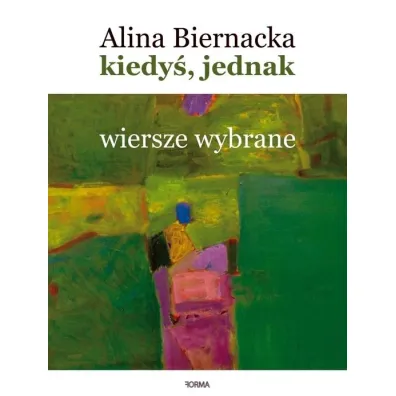 Kiedy� jednak Wiersze wybrane - Alina Biernacka
