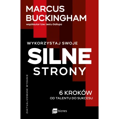 Wykorzystaj swoje silne strony. 6 krok�w od talentu do sukcesu