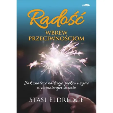 Rado�� wbrew przeciwno�ciom - Stasi Eldredge