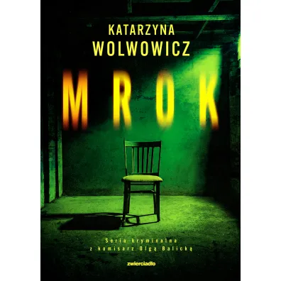 Mrok. Seria kryminalna z komisarz Olg� Balick�. Tom 5 - Katarzyna  Wolwowicz