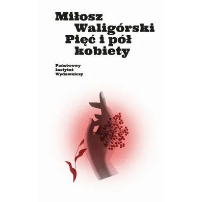 Pi�� i p� kobiety - Mi�osz Walig�rski