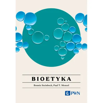 Bioetyka. Wszystko, co warto wiedzie� - Bonnie Steinbock, Paul T. Menzel