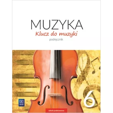 Klucz do muzyki. Podrcznik. Klasa 6. Szkoa podstawowa - Agnieszka Sotysik, Katarzyna Jakbczak-Drek, Urszula Smoczyska