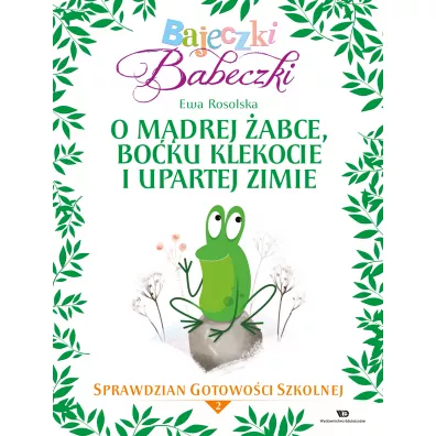 Bajeczki Babeczki. O m�drej �abce, bo�ku Klekocie i upartej zimie - Ewa Rosolska