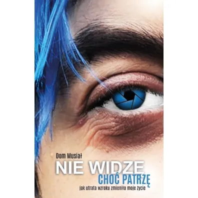 Nie widz�, cho� patrz� - Dom Musia�
