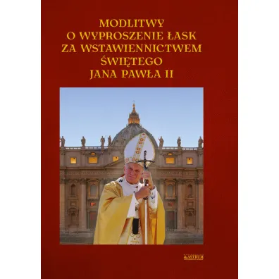 Modlitwa o wyproszenie �ask za wstaw. JP II - Boles�aw Prus
