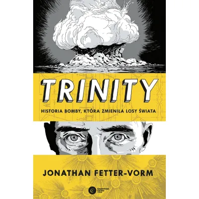 Trinity. Historia bomby kt�ra zmieni�a losy �wiata