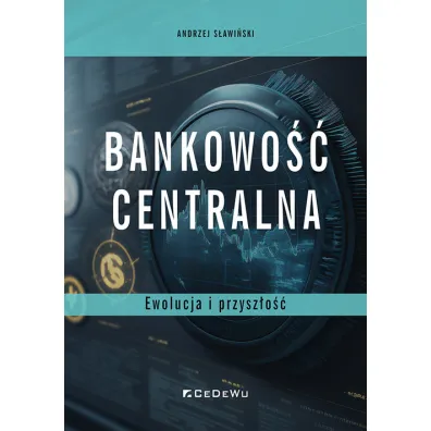 Bankowo�� centralna. Ewolucja i przysz�o�� - Andrzej S�awi�ski