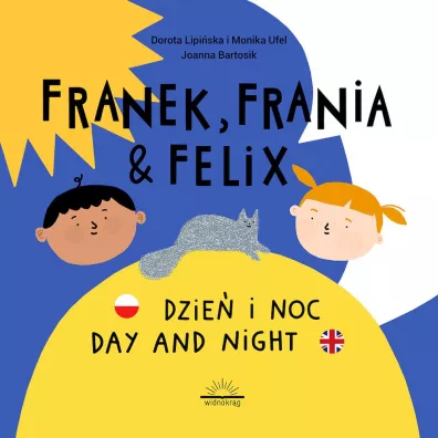 Franek Frania i Felix Dzie i noc Day and night - Dorota Lipiska, Monika  Ufel