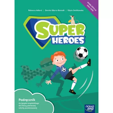 Super Heroes 1 NEON. Podr�cznik. Szko�a podstawowa. Klasa 1 - Dorota Sikora-Banasik, Rebecca Adlard, Edyta  Sm�kowska