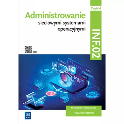 Administrowanie sieciowymi systemami operacyjnymi. Podr��znik do nauki zawodu. Technik informatyk. Kwalifikacja INF.02. Cz�� 4 - Krzysztof Pytel, Sylwia Osetek