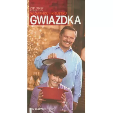 Gwiazdka w garnku i kieliszku - Agnieszka Krglicka, Sawomir Chrzczonowicz