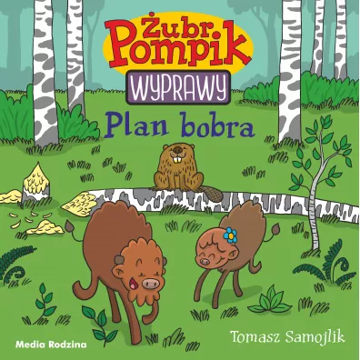 Plan bobra. �ubr Pompik. Wyprawy. Tom 3 - Tomasz Samojlik
