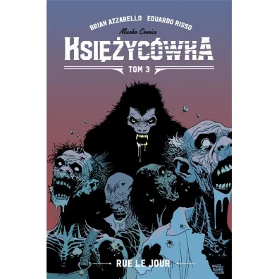 Rue Le Jour. Ksi�yc�wka. Tom 3 - Brian Azzarello, Eduardo Risso