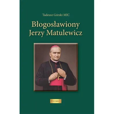 B�ogos�awiony Jerzy Matulewicz - Tadeusz G�rski