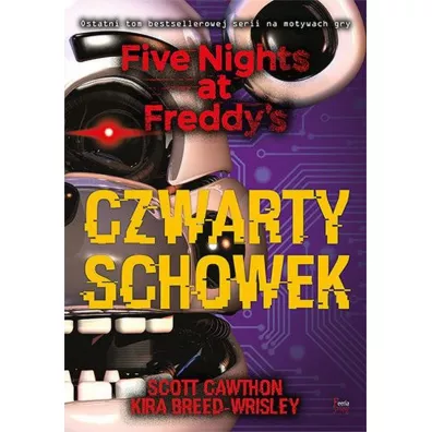Czwarty schowek. Five Nights at Freddy's. Tom 3 - Kira Breed-Wrisley, Scott Cawthon