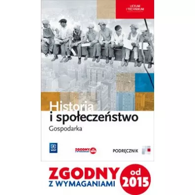 Historia i spo�ecze�stwo. Gospodarka. Podr�cznik. Liceum i technikum - Robert Gucman