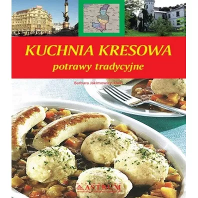 Kuchnia kresowa. Potrawy tradycyjne TW A5 w.2022 - Barbara Jakimowicz-Klein