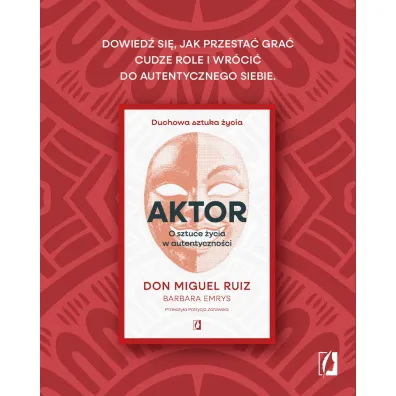 Aktor. O sztuce �ycia w autentyczno�ci