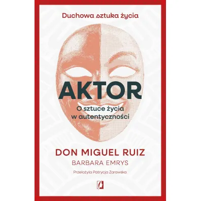 Aktor. O sztuce �ycia w autentyczno�ci