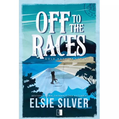 Off to the Races. Gold Rush Ranch. Tom 1 - Elsie Silver