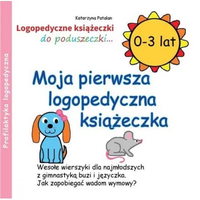 Moja pierwsza logopedyczna ksi��eczka (0 - 3 lat) - Katarzyna Patalan
