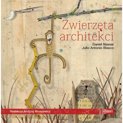 Zwierz�ta architekci - Daniel Nassar, Julio Antonio Blasco