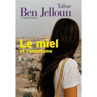 Miel et l'amertume - Tahar Ben Jelloun