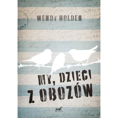 My, dzieci z oboz�w - Wendy Holden