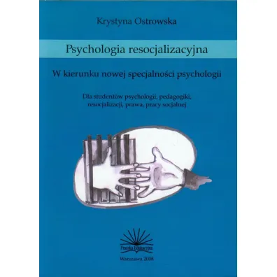Psychologia resocjalizacyjna. W kierunku nowej specjalno�ci psychologii - Krystyna Ostrowska