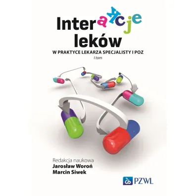 Interakcje lek�w w praktyce lekarza specjalisty i lekarza POZ - Jaros�aw Woro�, Marcin Siwek