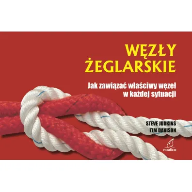 W�z�y �eglarskie. Jak zawi�za� w�a�ciwy w�ze� w ka�dej sytuacji (dodruk 2025) - Tim Davison, Steve Judkins