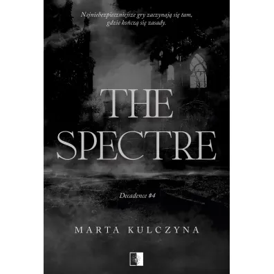 The Spectre. Decadence. Tom 4 - Marta Kulczyna