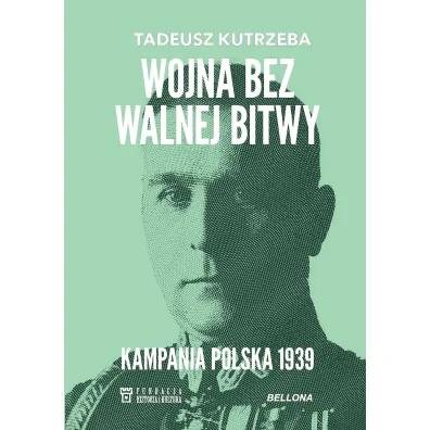 Wojna bez walnej bitwy. Kampania Polska 1939 - Tadeusz  Kutrzeba
