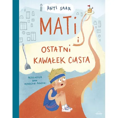 Mati i ostatni kawa�ek ciasta - Anti Saar