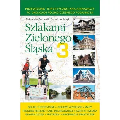 Szlakami Zielonego lska 3 - Aleksander ukowski, Daniel Jakubczyk