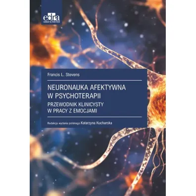 Neuronauka afektywna w psychoterapii - Francis L. Stevens